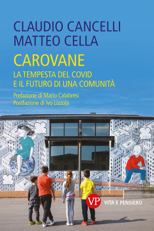 Carovane. La tempesta del Covid e il futuro di una comunit&agrave;