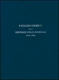 Catalogo storico dell'editrice Vita e Pensiero 1914-1994