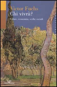 Chi vivr&agrave;? Salute, economia, scelte sociali