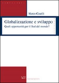 Globalizzazione e sviluppo. Quali opportunit&agrave; per il sud del mondo?