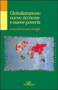 Globalizzazione: nuove ricchezze e nuove povert&agrave;