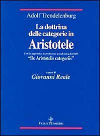 La dottrina delle categorie in Aristotele (con la prolusione accademica del 1833 &laquo;De Aristotelis categoriis&raquo;