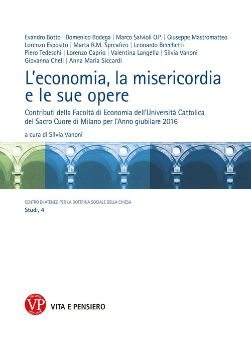 L'economia, la misericordia, le sue opere. Contributi della Facolt&agrave; di Economia dell'Universit&agrave; Cattolica del Sacro Cuore di Milano per l'Anno giubilare 2016