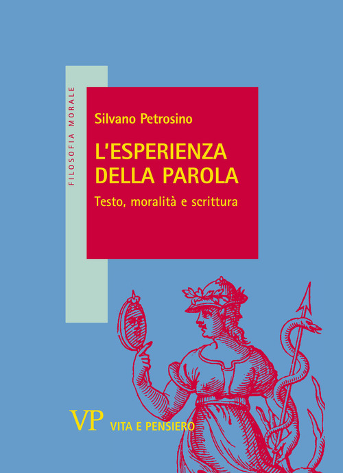 L'esperienza della parola. Testo, moralit&agrave; e scrittura
