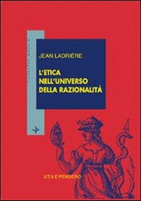 L'etica nell'universo della razionalit&agrave;