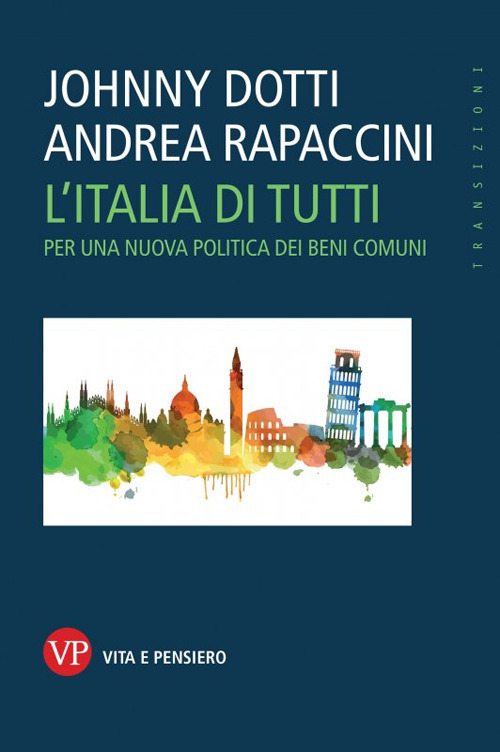 L'Italia di tutti. Per una nuova politica dei beni comuni