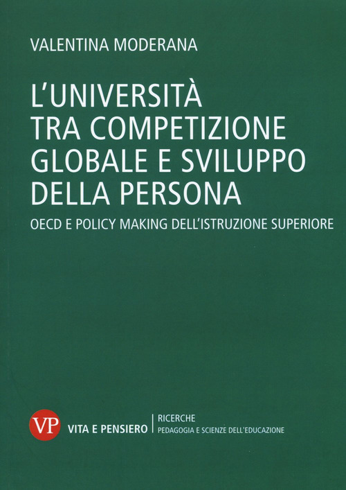 L'universit&agrave; tra competizione globale e sviluppo della persona. OECD e policy-making dell'istruzione superiore