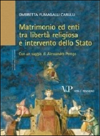 Matrimonio ed enti tra libert&agrave; religiosa e intervento dello Stato
