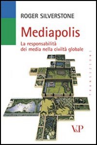 Mediapolis. La responsabilit&agrave; dei media nella civilt&agrave; globale