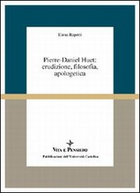 Pierre-Daniel Huet: erudizione, filosofia, apologetica