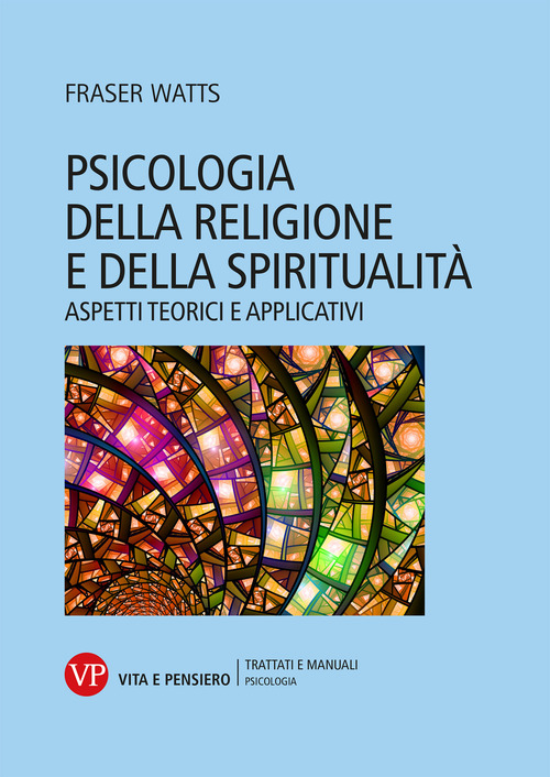 Psicologia della religione e della spiritualit&agrave;. Aspetti teorici e applicativi