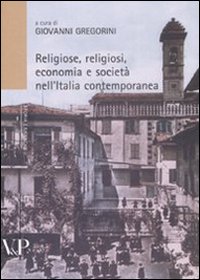 Religiosi, religioni, economia e societ&agrave; nell'Italia contemporanea