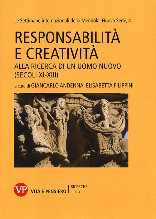 Responsabilit&agrave; e creativit&agrave;. Alla ricerca di un uomo nuovo (secoli XI-XIII). Le settimane internazionali della Mendola. Nuova serie