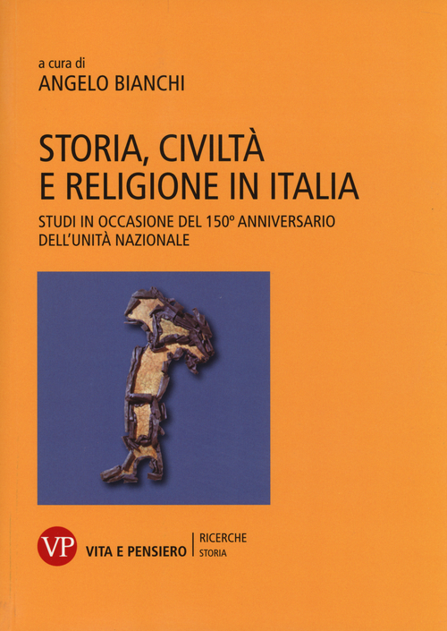 Storia, civilt&agrave; e religione in Italia. Studi in occasione del 150&ordm; anniversario dell'Unit&agrave; nazionale