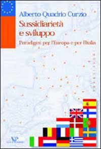Sussidiariet&agrave; e sviluppo. Paradigmi per l'Europa e per l'Italia