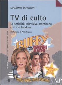 Tv di culto. La serialit&agrave; televisiva americana e il suo fandom