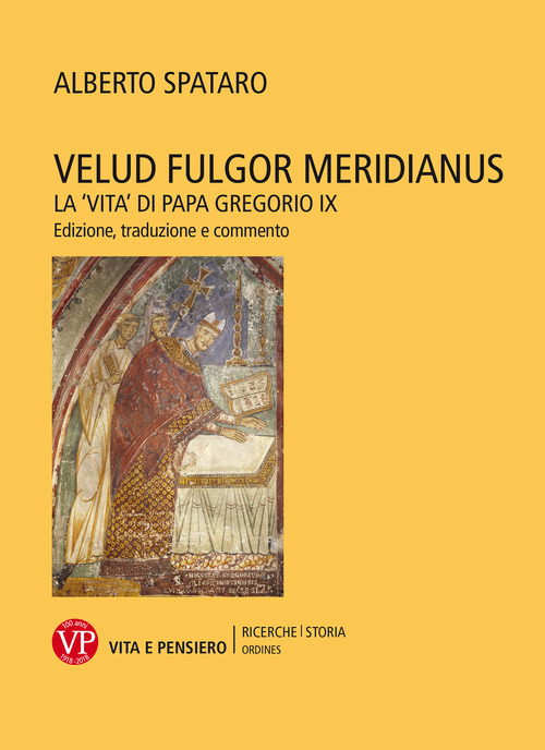 Velud fulgor meridianus. La &laquo;Vita&raquo; di papa Gregorio IX. Edizione, traduzione e commento