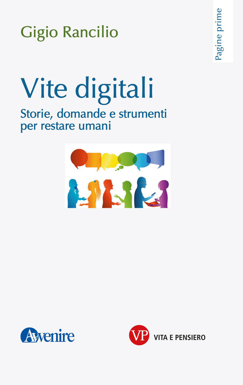 Vite digitali. Storie, domande e strumenti per restare umani