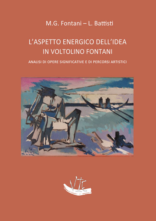 L'aspetto energico dell'idea in Voltolino Fontani. Analisi di opere significative e di percorsi artistici