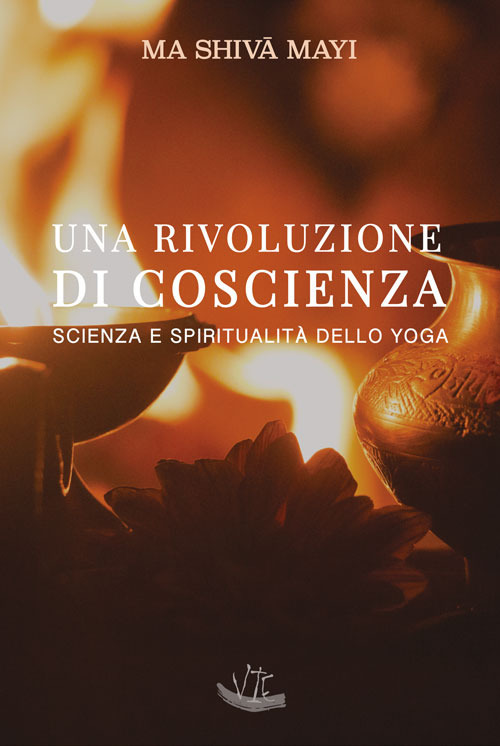 Una rivoluzione di coscienza. Scienza e spiritualit&agrave; dello yoga