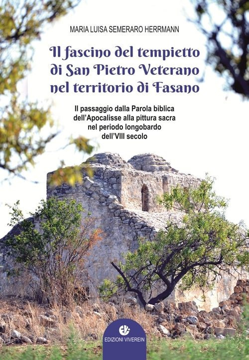 Il fascino del tempietto di San Pietro Veterano nel territorio di Fasano. Il passaggio dalla Parola biblica dell'Apocalisse alla pittura sacra nel periodo longobardo dell'VII secolo