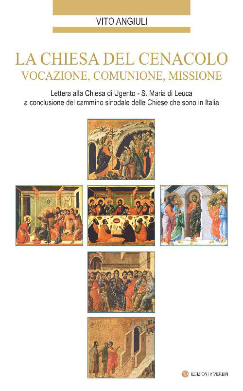 La Chiesa del Cenacolo. Vocazione, comunione, missione. Lettera alla Chiesa di Ugento-S. Maria di Leuca a conclusione del cammino sinodale delle Chiese che sono in Italia