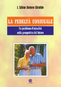 La fedelt&agrave; coniugale. Un problema d'attualit&agrave; nella prospettiva del futuro