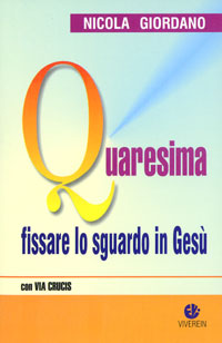 Quaresima. Fissare lo sguardo in Ges&ugrave;