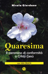 Quaresima. Il cammino di conformit&agrave; a Cristo Ges&ugrave;