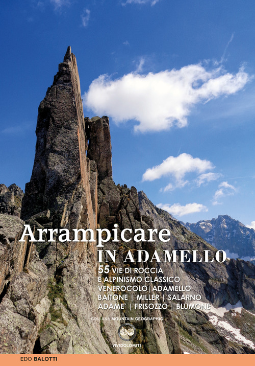 Arrampicare in Adamello. 55 vie di roccia e alpinismo classico
