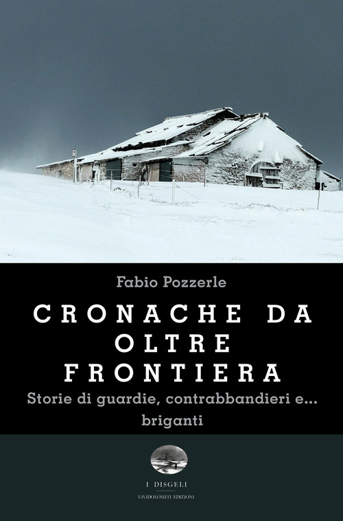 Cronache da oltre frontiera. Storie di guardie, contrabbandieri e... briganti