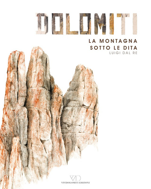 Dolomiti. La montagna sotto le dita