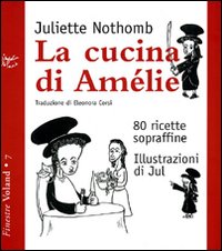 La cucina di Am&eacute;lie. 80 ricette sopraffine