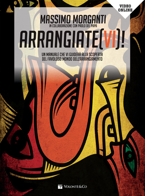 Arrangiate(vi)! Un manuale che vi guider&agrave; alla scoperta del favoloso mondo dell'arrangiamento