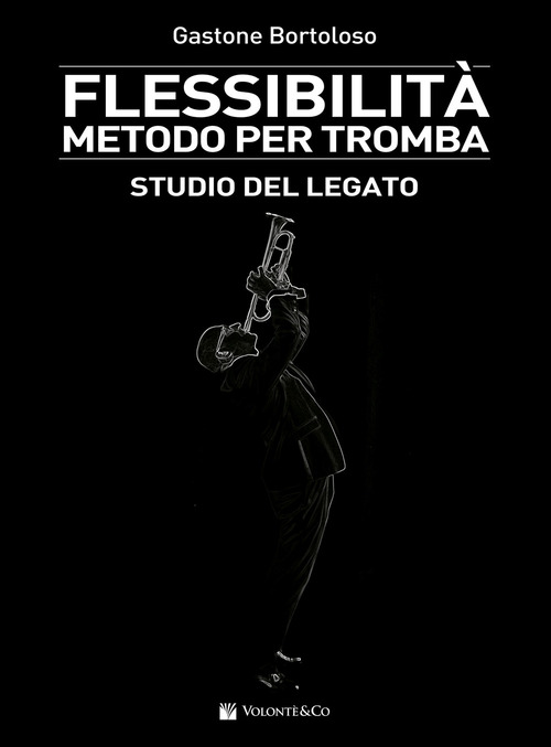 Flessibilit&agrave;. Metodo per tromba. Studio del legato