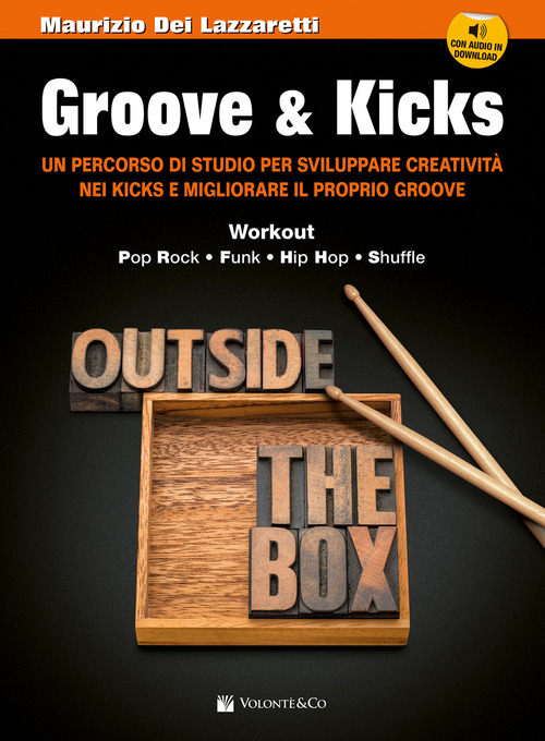 Groove & kicks. Un percorso di studio per sviluppare creativit&agrave; nei kicks e migliorare il proprio groove
