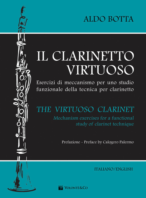 Il clarinetto virtuoso. Esercizi di meccanismo per uno studio funzionale della tecnica per clarinetto-The virtuoso clarinet. Mechanism exercises for a functional study of clarinet technique