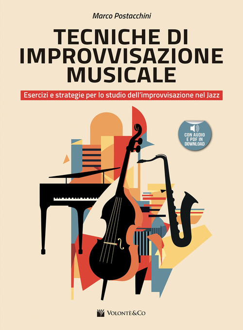 Tecniche di improvvisazione musicale. Esercizi e strategie per lo studio dell'improvvisazione nel jazz. Metodo