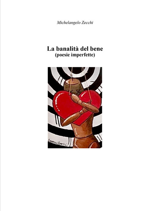 La banalit&agrave; del bene (poesie imperfette)