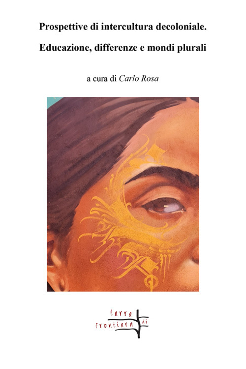Prospettive di intercultura decoloniale. Educazione, differenze e mondi plurali