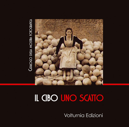Il cibo uno scatto. Catalogo della mostra (Isernia, 20 ottobre-11 novembre 2016)