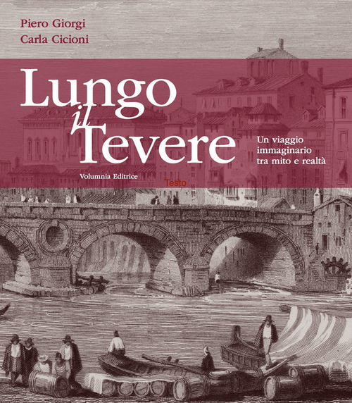 Lungo il Tevere. Un viaggio immaginario tra mito e realtà