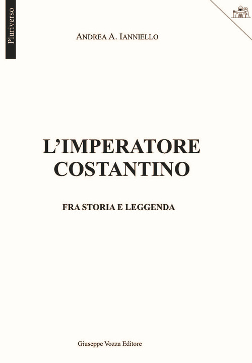 L'imperatore Costantino. Fra storia e leggenda