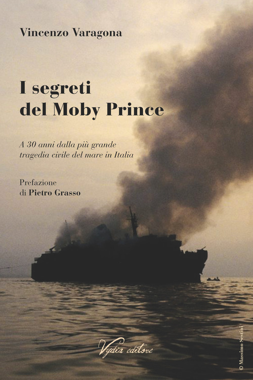 I segreti del Moby Prince. A 30 anni dalla pi&ugrave; grande tragedia civile del mare in Italia