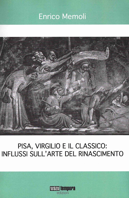 Pisa Virgilio e il classico: influssi sull'arte del Rinascimento