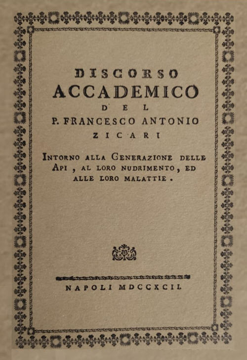 Discorso accademico del P. Francesco Antonio Zicari. Intorno alla Generazione delle api, al loro nudrimento, ed alle loro malattie. Rist anast. 1792