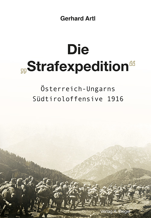 Die &laquo;Strafexpedition&raquo; &Ouml;sterreich-Ungarns S&uuml;dtiroloffensive 1916