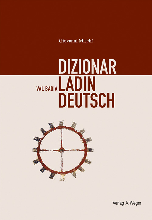 Dizionar Ladin-Deutsch-Deutsch-Ladin. Val Badia
