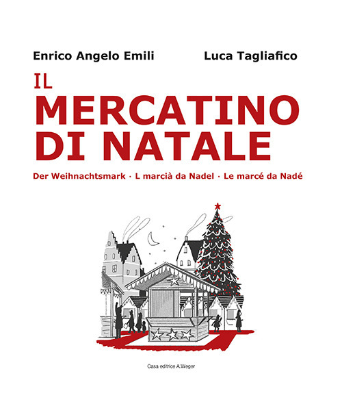 Il mercatino di Natale-Der Weihnachtsmarkt-L marciá da Nadel-Le marcé da Nadé