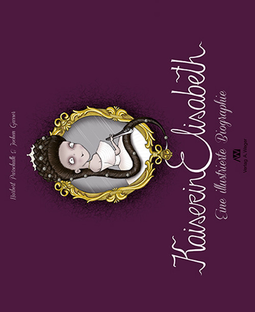 Kaiserin Elisabeth. Eine illustrierte biographie